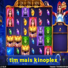 tim mais kinoplex